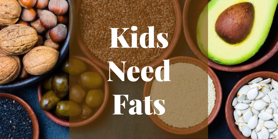 Kids Need Fats!